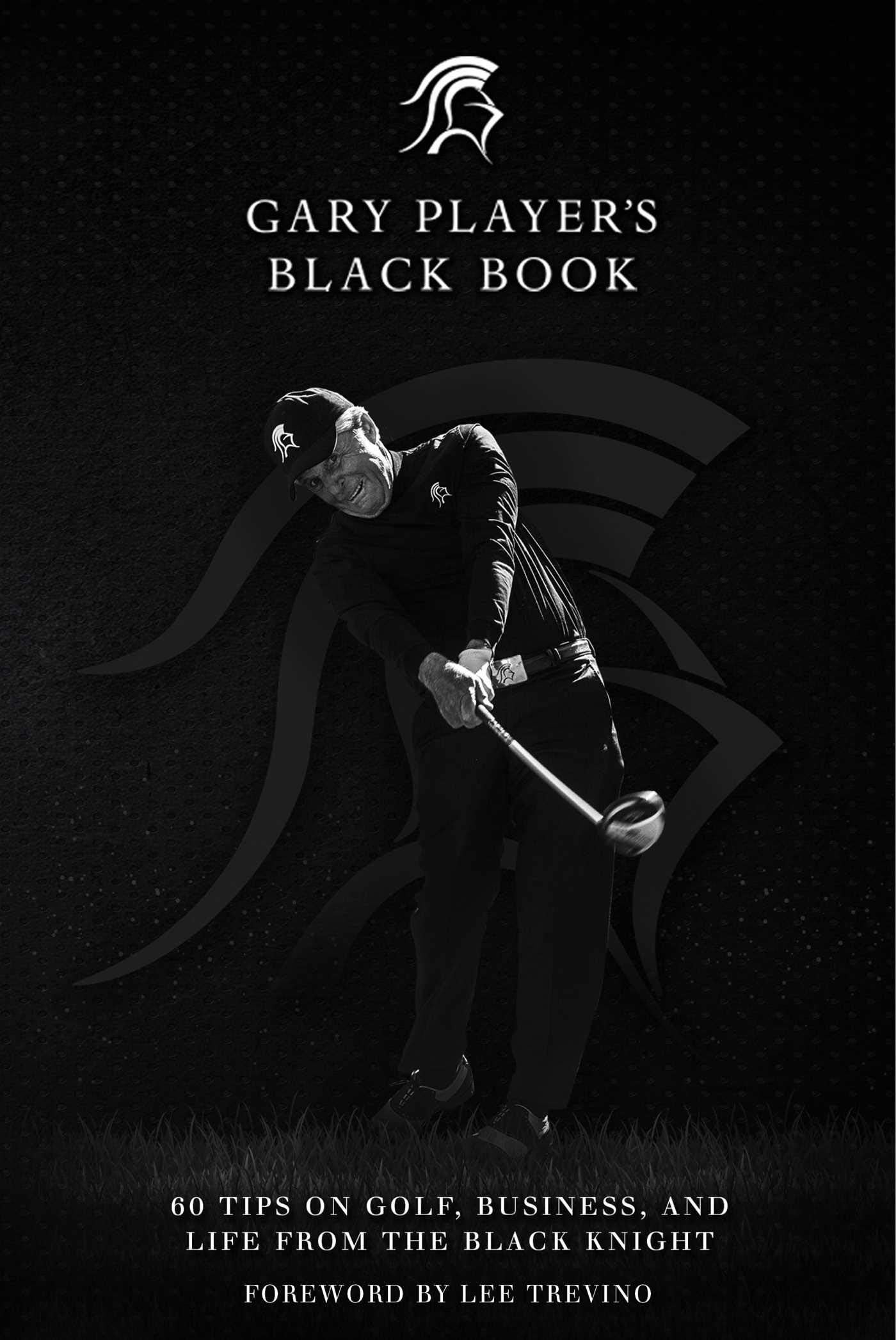 Gary Player's Black Book: 60 Tips on Golf, Business, and Life from the Black Knight,Used