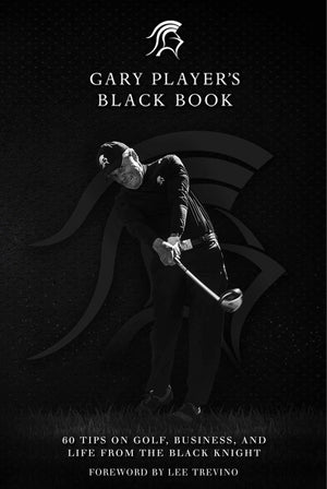 Gary Player's Black Book: 60 Tips on Golf, Business, and Life from the Black Knight,Used