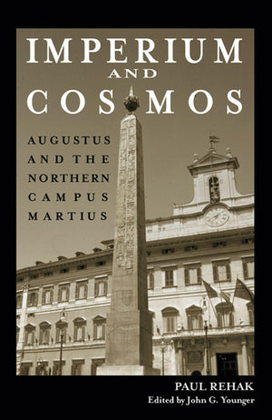 Imperium and Cosmos: Augustus and the Northern Campus Martius (Wisconsin Studies in Classics),New