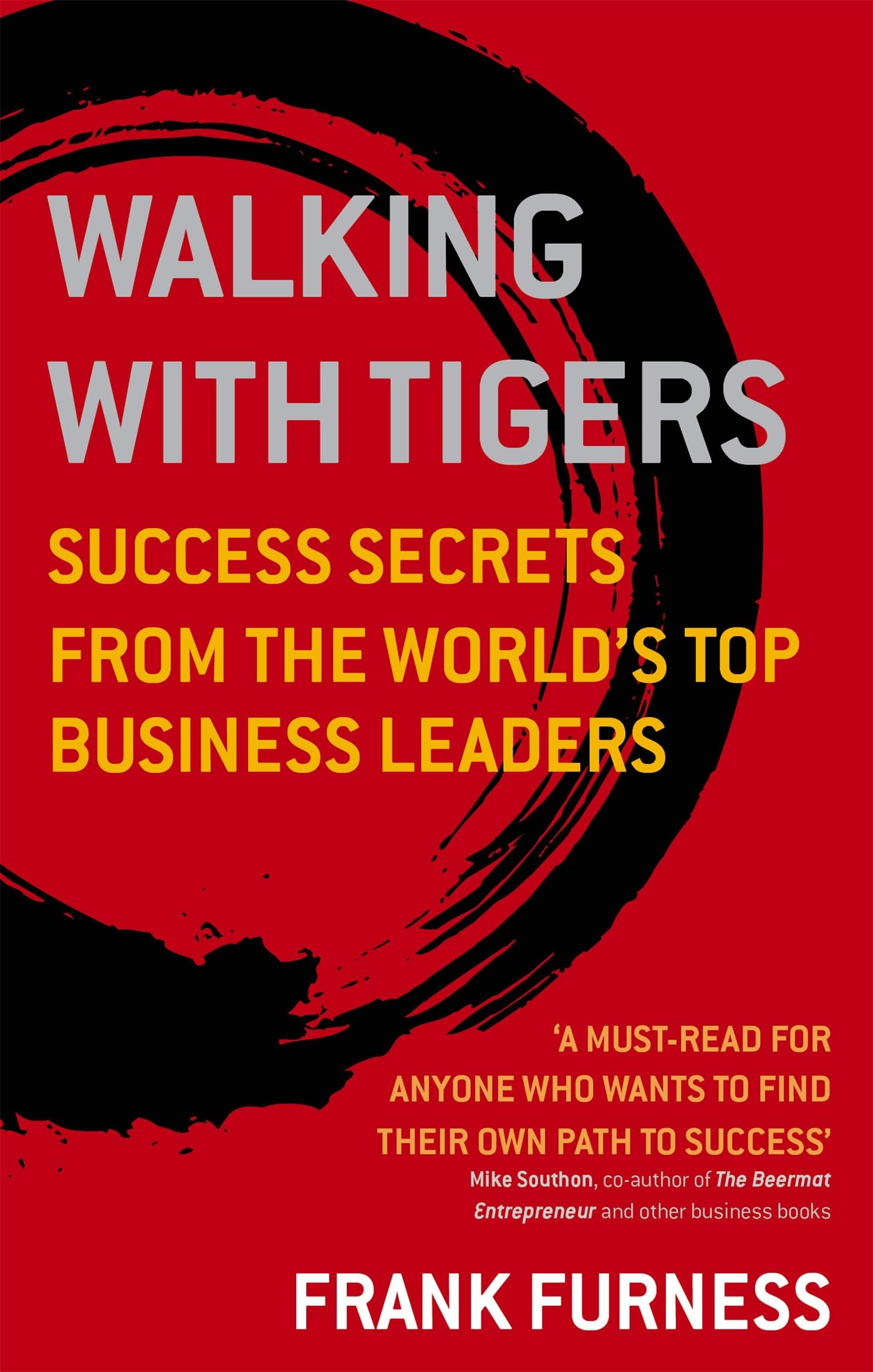 Walking with Tigers: Success Secrets from the World's Top Business Leaders,Used