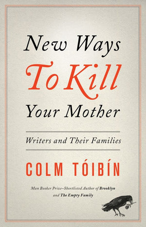 New Ways To Kill Your Mother: Writers And Their Families,Used