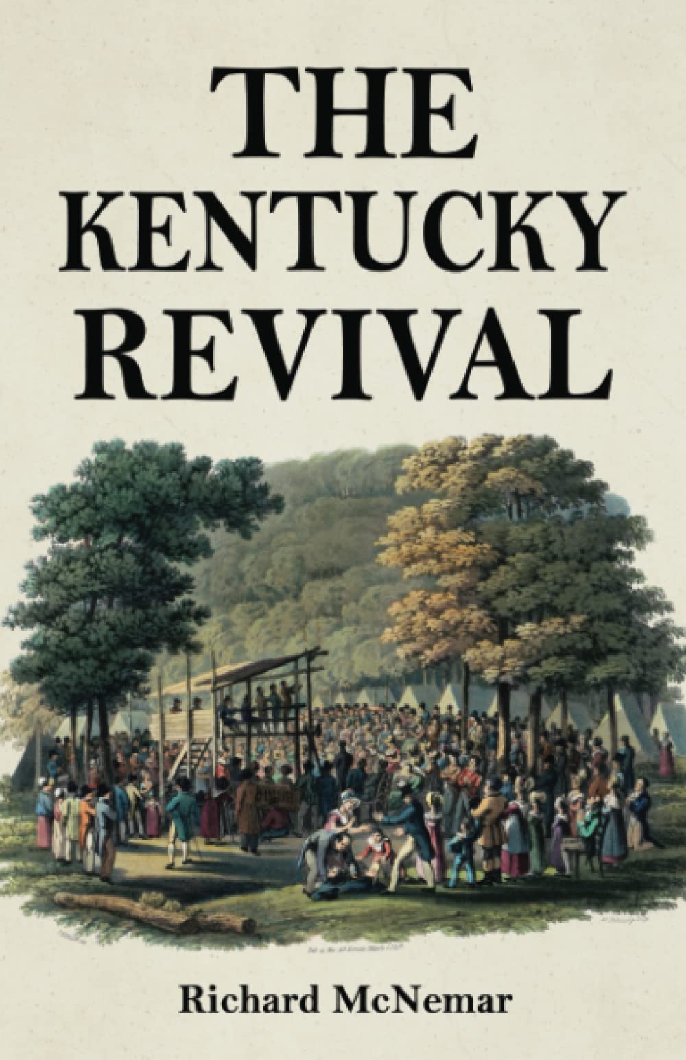 The Kentucky Revival: A Short History Of The Late Extraordinary Outpouring Of The Spirit Of God, In The Western States Of Ameri