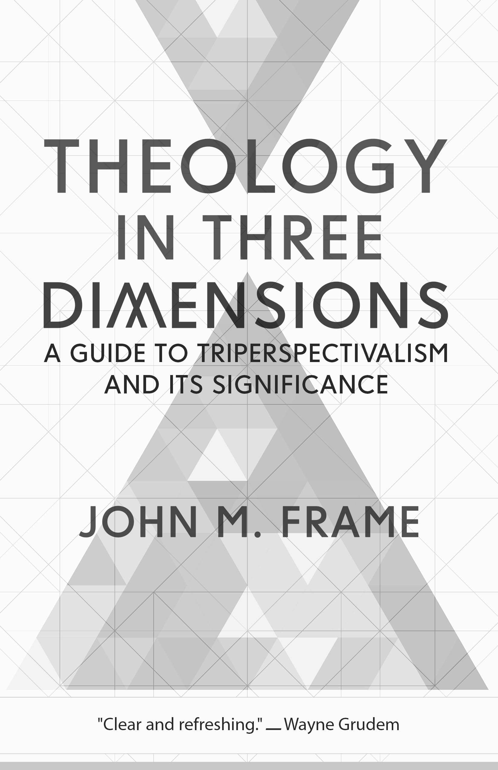 Theology in Three Dimensions: A Guide to Triperspectivalism and Its Significance,Used