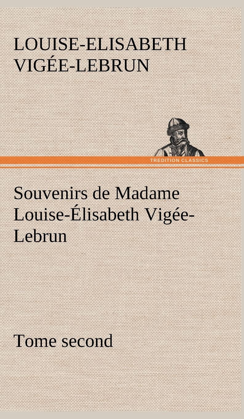 Souvenirs de Madame Louiselisabeth VigeLebrun, Tome second (French Edition),Used