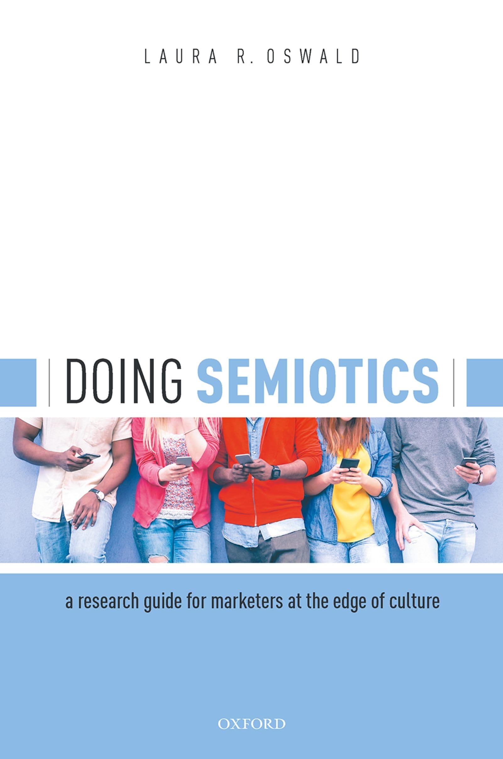 Doing Semiotics: A Research Guide for Marketers at the Edge of Culture,Used