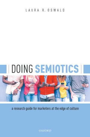 Doing Semiotics: A Research Guide for Marketers at the Edge of Culture,Used
