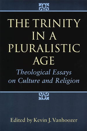 The Trinity in a Pluralistic Age: Theological Essays on Culture and Religion,Used