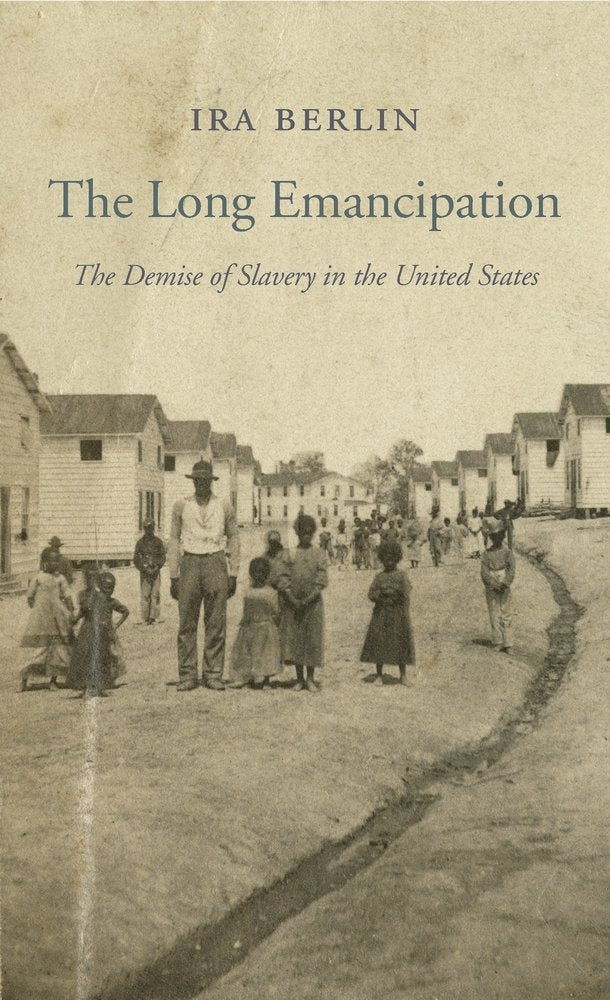 The Long Emancipation: The Demise Of Slavery In The United States (The Nathan I. Huggins Lectures),Used