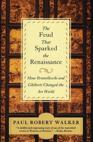 The Feud That Sparked The Renaissance: How Brunelleschi And Ghiberti Changed The Art World