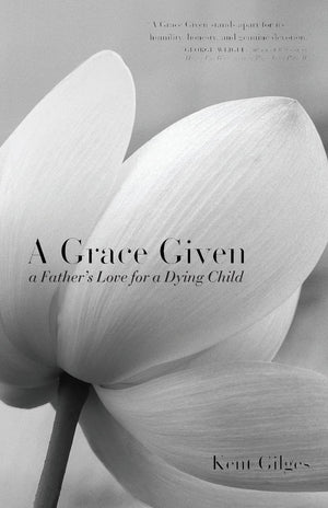 A Grace Given: a Father's Love for a Dying Child,Used