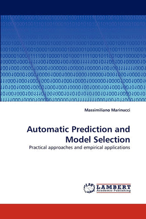Automatic Prediction and Model Selection: Practical approaches and empirical applications,Used