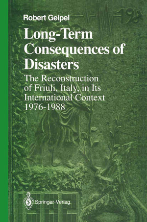LongTerm Consequences of Disasters: The Reconstruction of Friuli, Italy, in Its International Context, 19761988 (Springer Seri,Used