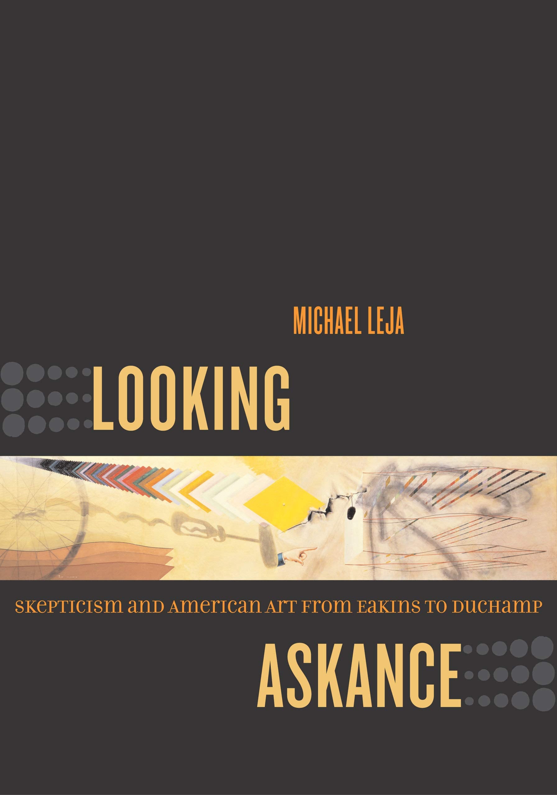 Looking Askance: Skepticism and American Art from Eakins to Duchamp,Used