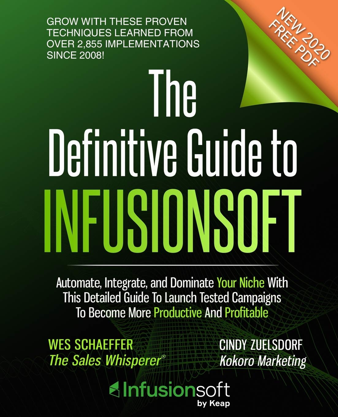 The Definitive Guide To Infusionsoft: How Mere Mortals Increase Traffic, Leads, Prospects, Sales, Testimonials, ECommerce & Ref,New