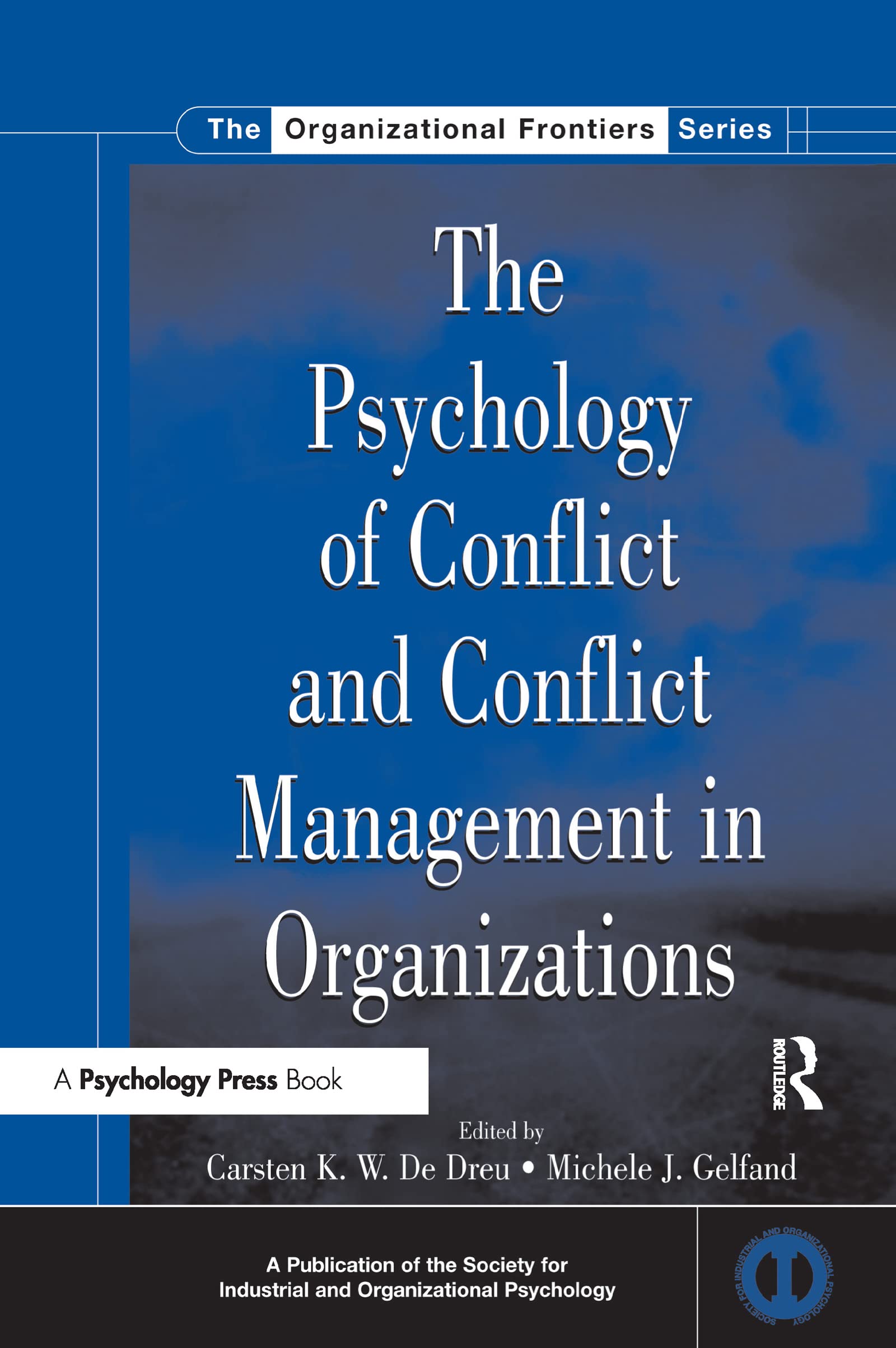 The Psychology of Conflict and Conflict Management in Organizations (SIOP Organizational Frontiers Series),Used