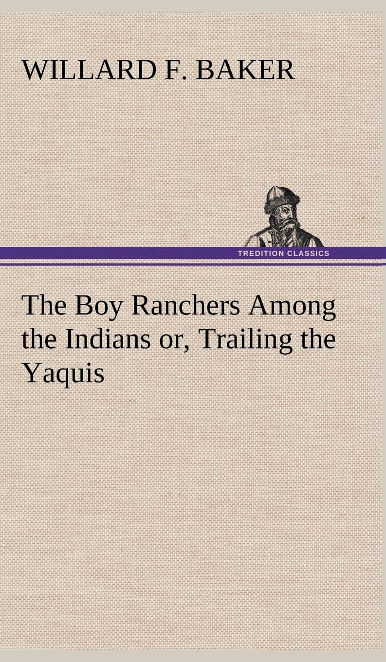 The Boy Ranchers Among the Indians or, Trailing the Yaquis,Used