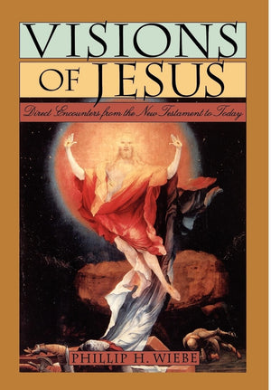 Visions Of Jesus: Direct Encounters From The New Testament To Today,Used