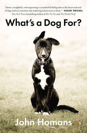 What's a Dog For?: The Surprising History, Science, Philosophy, and Politics of Mans Best Friend,Used