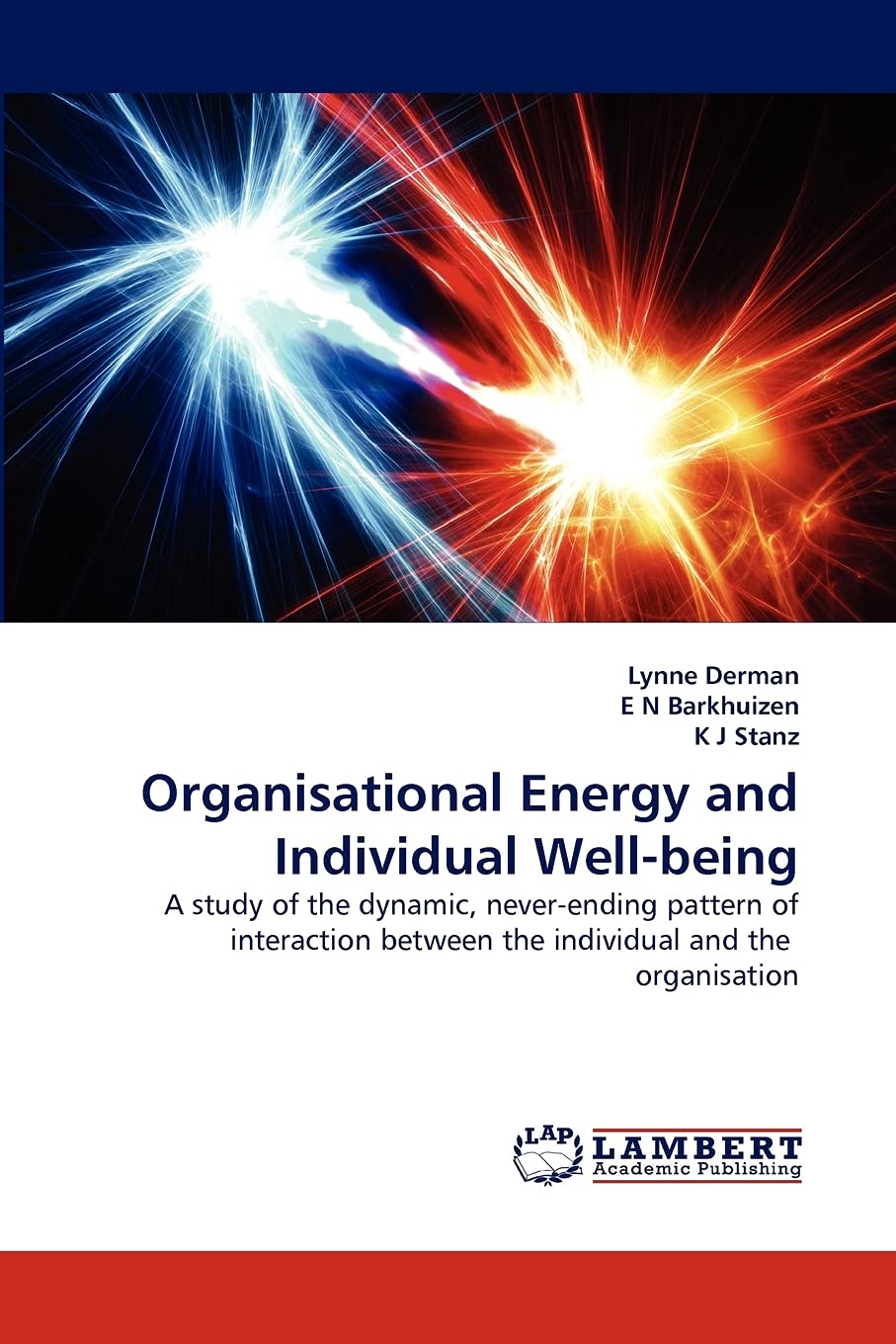 Organisational Energy and Individual Wellbeing: A study of the dynamic, neverending pattern of interaction between the individ,Used