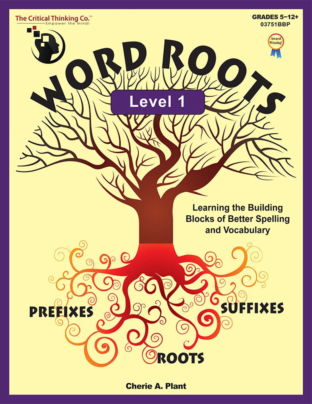 Word Roots Level 1 Workbook  Learning The Building Blocks of Better Spelling and Vocabulary (Grades 512),New