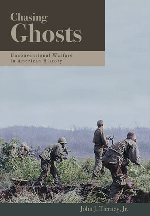 Chasing Ghosts: Unconventional Warfare In American History