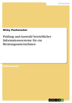 Prfung und Auswahl betrieblicher Informationssysteme fr ein Beratungsunternehmen (German Edition),Used
