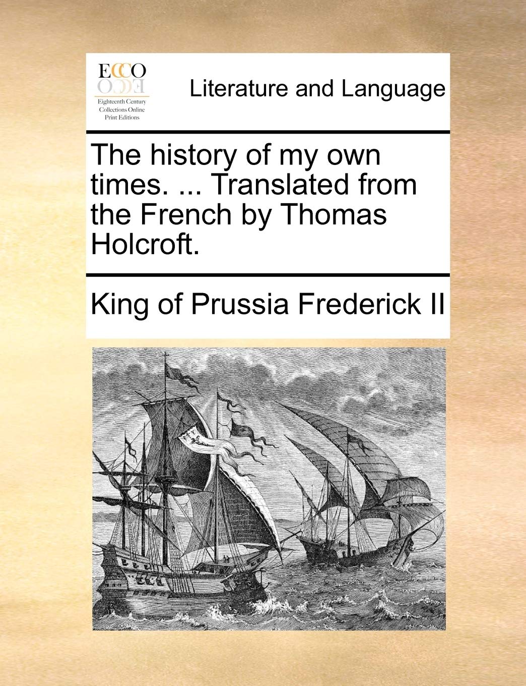 The history of my own times. ... Translated from the French by Thomas Holcroft.,New
