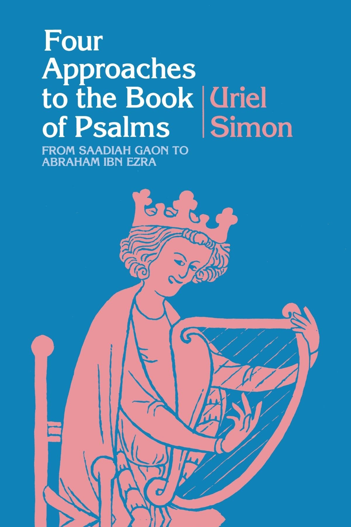 Four Approaches To The Book Of Psalms: From Saadiah Gaon To Abraham Ibn Ezra (Suny Series In Judaica: Hermeneutics, Mysticism, A,Used