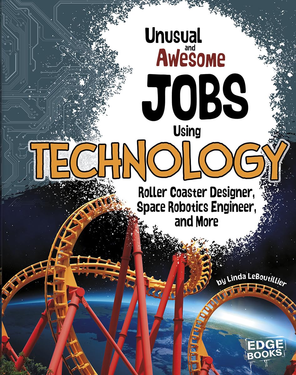 Unusual and Awesome Jobs Using Technology: Roller Coaster Designer, Space Robotics Engineer, and More (You Get Paid for THAT?),Used