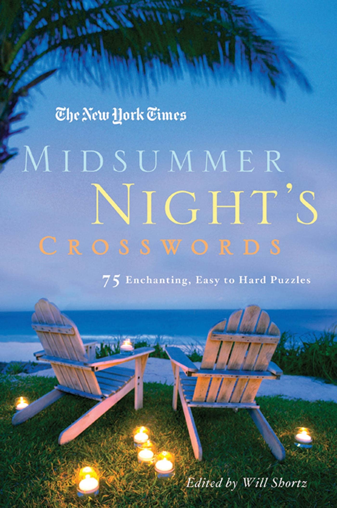 The New York Times Midsummer Night's Crosswords: 75 Enchanting, Easy to Hard Crossword Puzzles,New