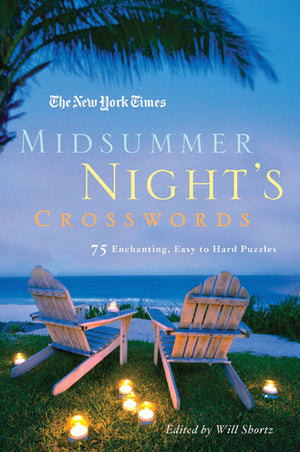 The New York Times Midsummer Night's Crosswords: 75 Enchanting, Easy to Hard Crossword Puzzles,New