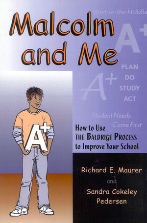 Malcolm and Me, How to Use the Baldrige Process to Improve Your School,Used