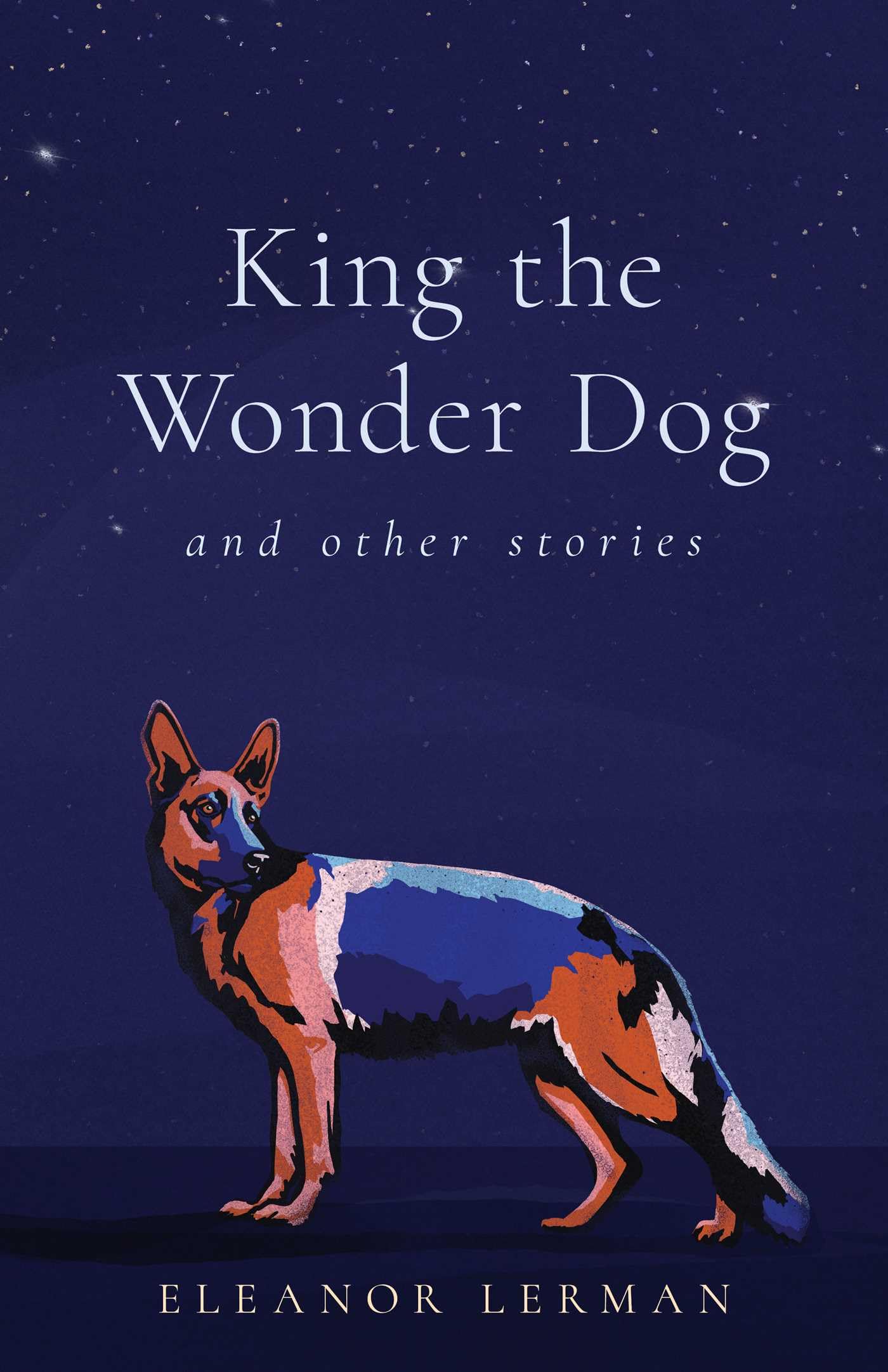 King The Wonder Dog: And Other Stories