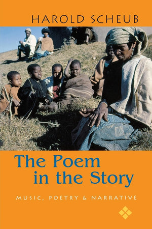 The Poem in the Story: Music, Poetry, and Narrative,New