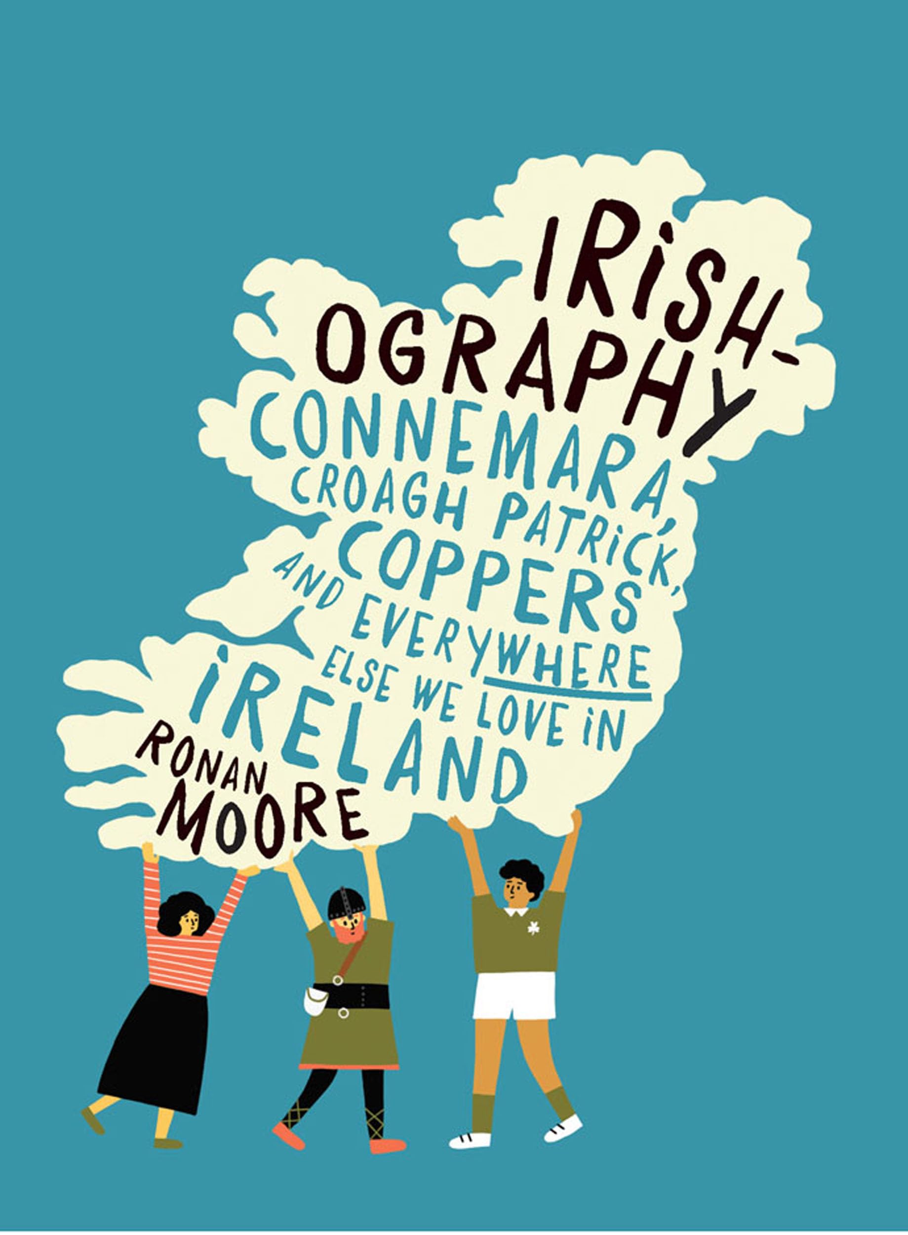 Irishography: Connemara, Croagh Patrick, Coppers And Everywhere Else We Love In Irel,Used