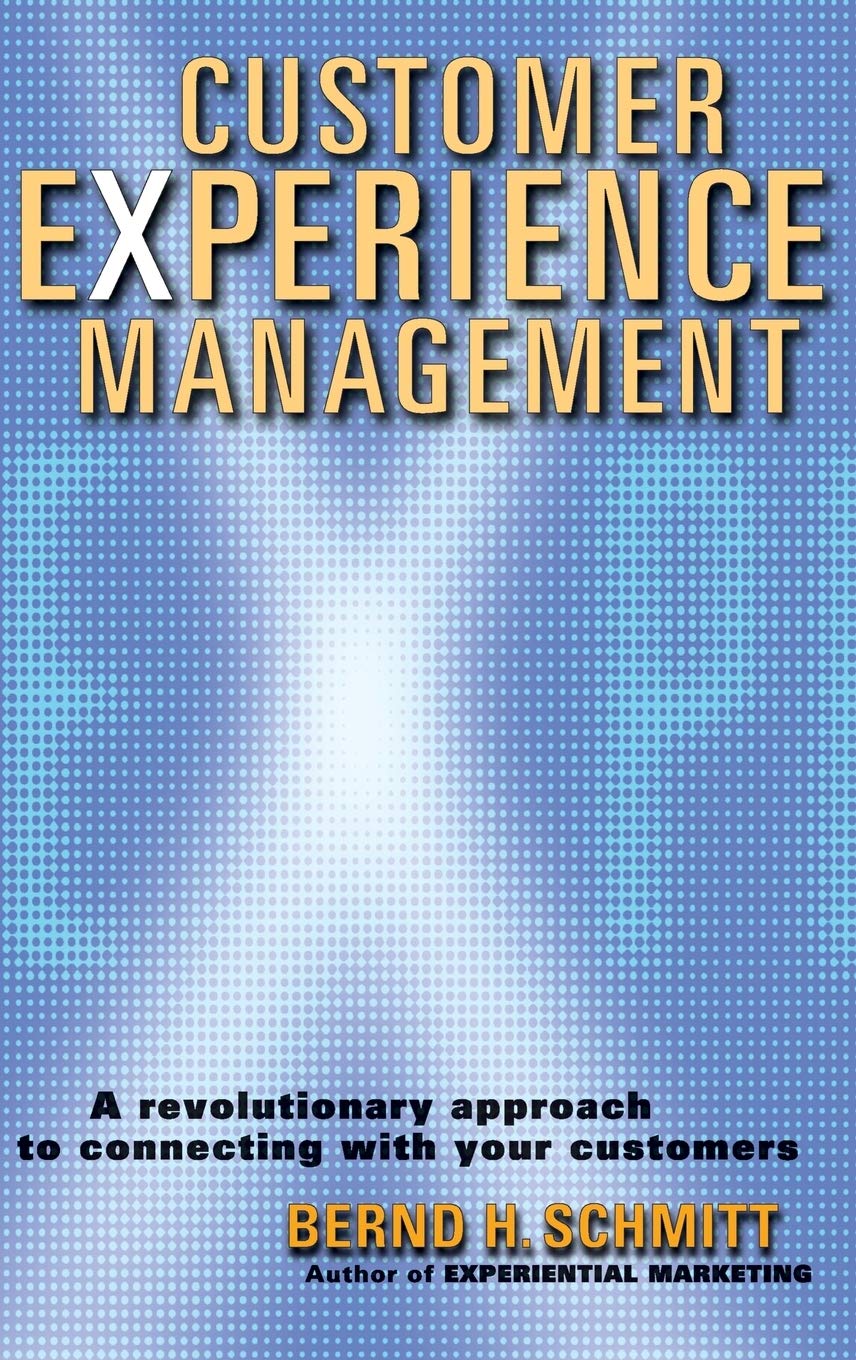 Customer Experience Management: A Revolutionary Approach To Connecting With Your Customers,Used