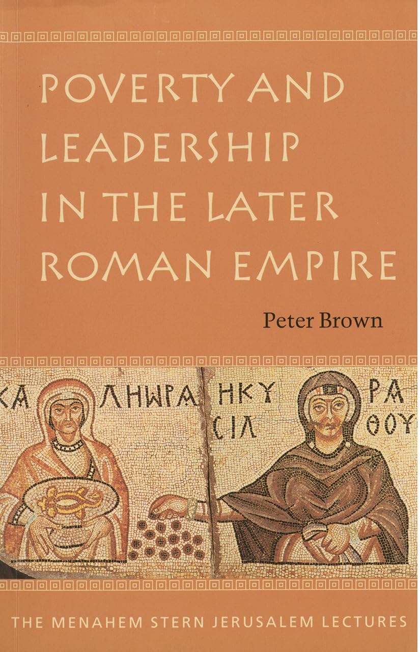 Poverty and Leadership in the Later Roman Empire (The Menahem Stern Jerusalem Lectures),Used