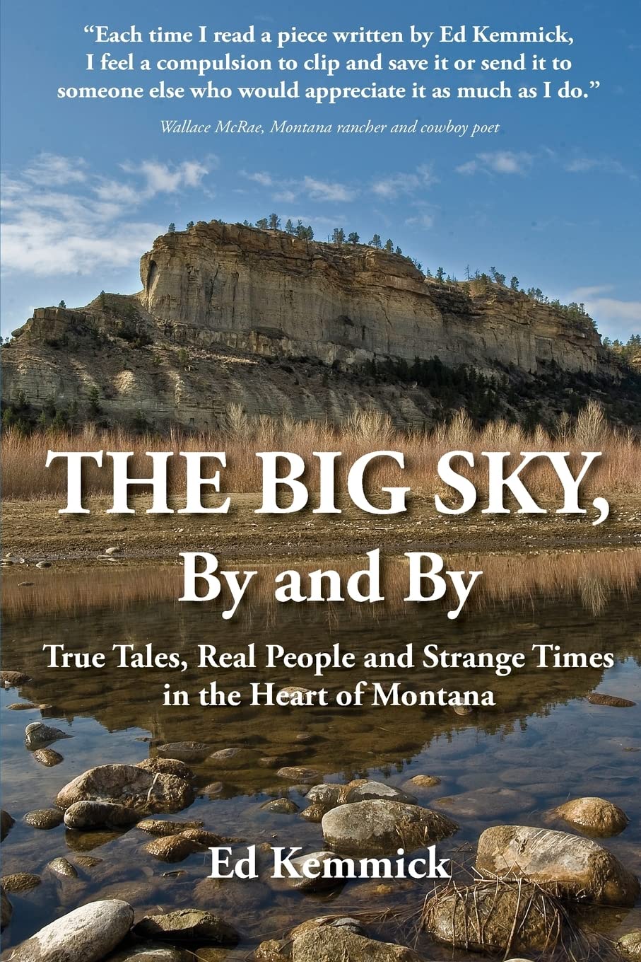 The Big Sky, By And By: True Tales, Real People And Strange Times In The Heart Of Montana
