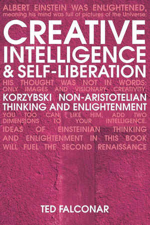 Creative Intelligence And Selfliberation: Korzybski, Nonaristotellian Thinking, And Eastern Realization