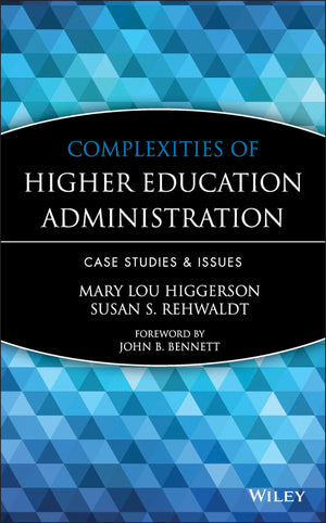 Complexities of Higher Education Administration: Case Studies and Issues,New