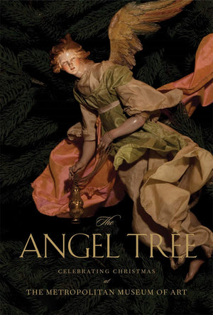 The Angel Tree: Celebrating Christmas At The Metropolitan Museum Of Art