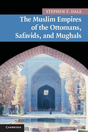 The Muslim Empires Of The Ottomans, Safavids, And Mughals (New Approaches To Asian History, Series Number 5),New