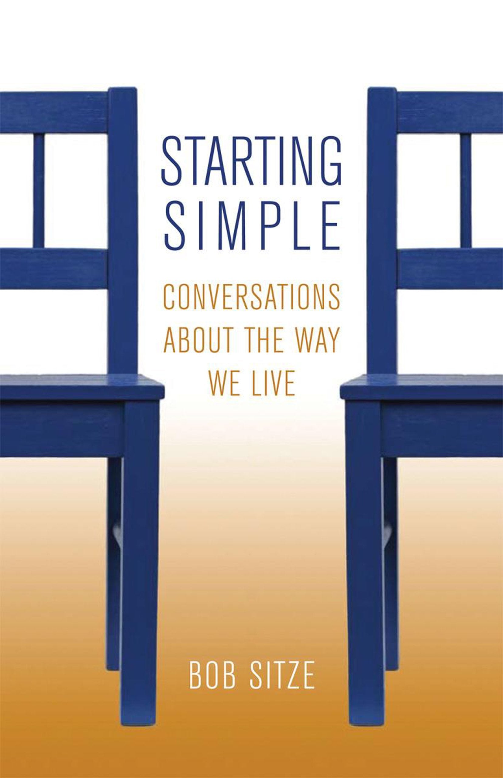 Starting Simple: Conversations about the Way We Live,Used