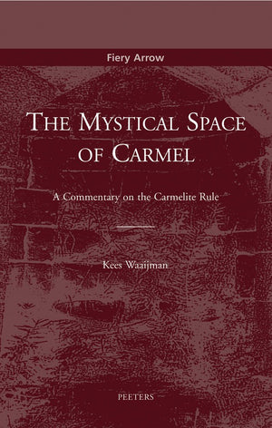 The Mystical Space of Carmel A Commentary on the Carmelite Rule (Fiery Arrow),Used