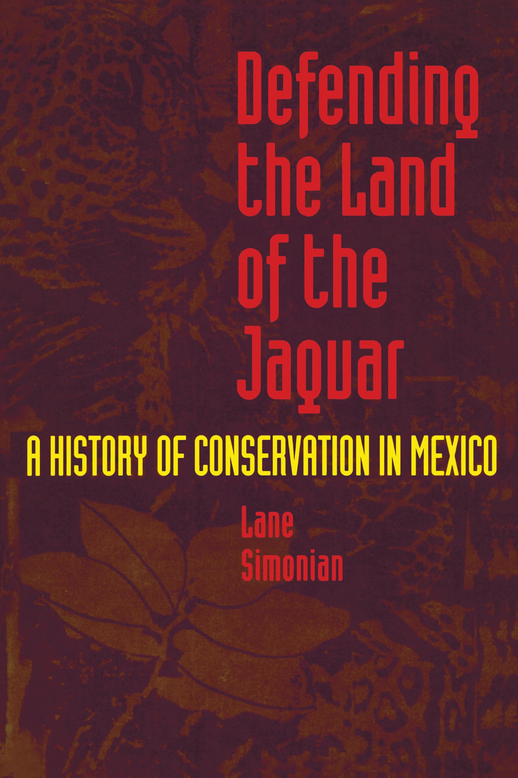 Defending the Land of the Jaguar: A History of Conservation in Mexico,Used