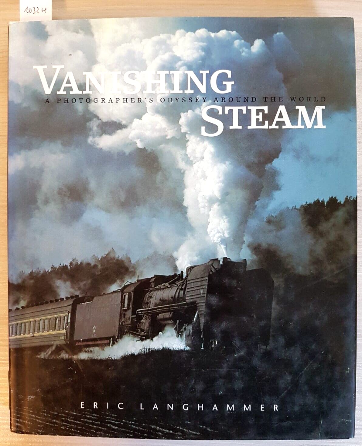 Vanishing Steam: A Photographer'S Odyssey Around The World
