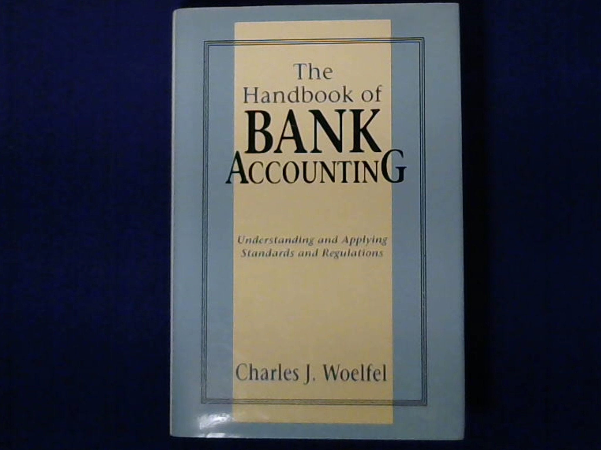 The Handbook of Bank Accounting: Understanding and Applying Standards and Regulations,Used