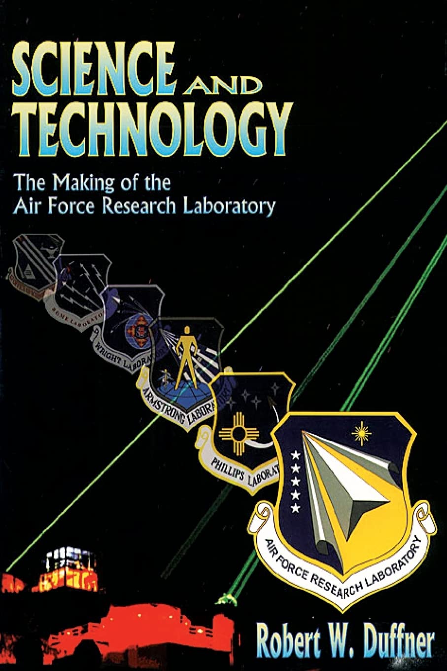 Science And Technology  The Making Of The Air Force Research Laboratory,Used