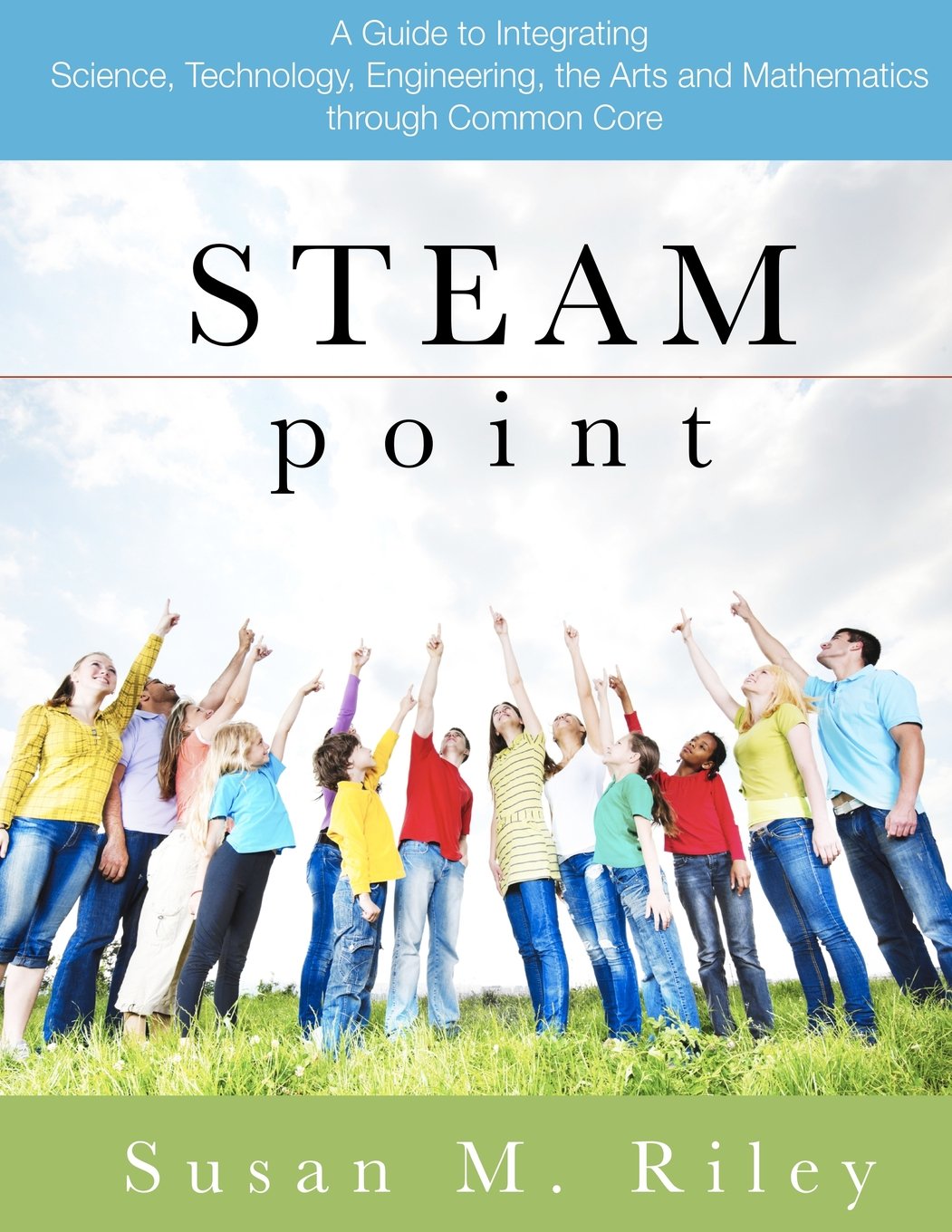 Steam Point: A Guide to Integrating Science, Technology, Engineering, the Arts, and Mathematics Through the Common Core,Used