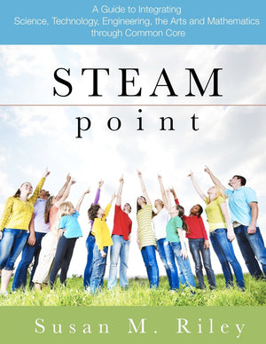 Steam Point: A Guide to Integrating Science, Technology, Engineering, the Arts, and Mathematics Through the Common Core,Used